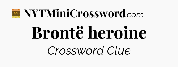Brontë heroine - Eugene Sheffer Crossword