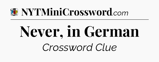 Never, in German Crossword Clue