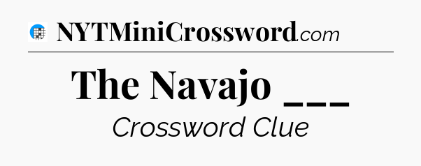 The Navajo ___ Crossword Clue