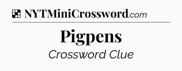 Solution: Pigpens - NYT Crossword