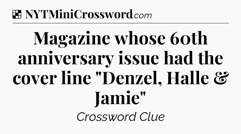 Solution: Magazine whose 60th anniversary issue had the cover line 