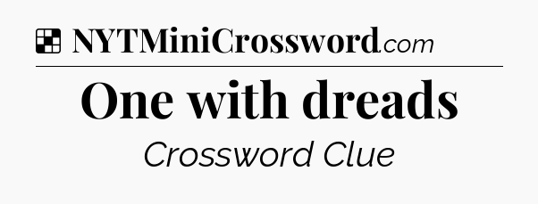 Solution: One with dreads - NYT Crossword