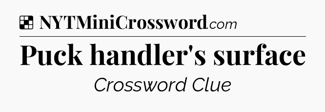 Solution: Puck handler's surface - NYT Crossword