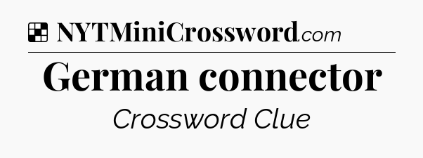 Solution: German connector - NYT Crossword