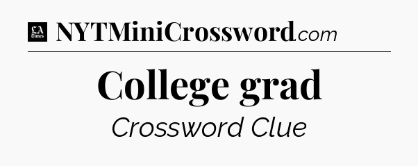 College grad - LA Times Crossword