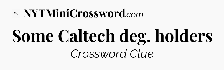 Some Caltech deg. holders - WSJ Crossword