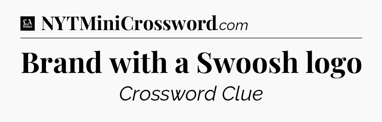Brand with a Swoosh logo - LA Times Crossword
