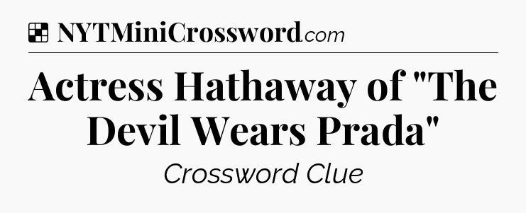 Solution: Actress Hathaway of 