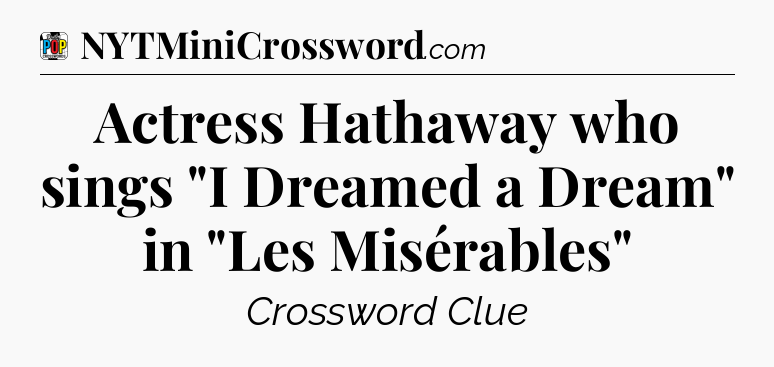 Actress Hathaway who sings 