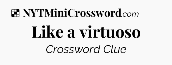 Solution: Like a virtuoso - NYT Crossword