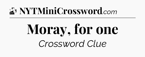 Moray, for one - Daily Themed Classic Crossword