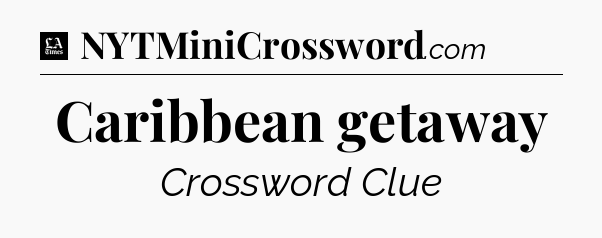 Caribbean getaway - LA Times Crossword