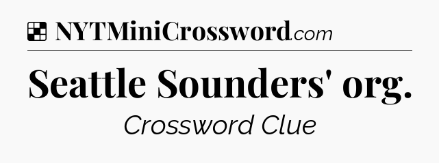 Solution: Seattle Sounders' org - NYT Crossword