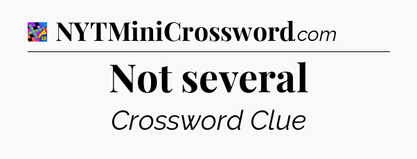 Not several Crossword Clue