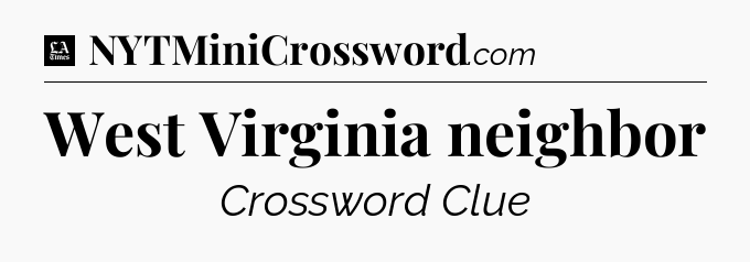 West Virginia neighbor - LA Times Crossword