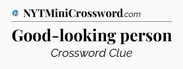 Good-looking person Crossword Clue