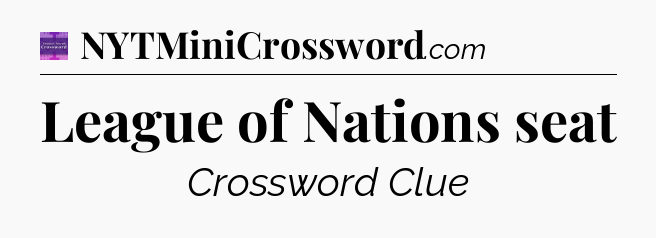 League of Nations seat - Thomas Joseph Crossword