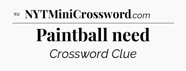 Paintball need - WSJ Crossword