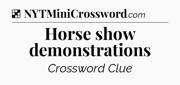 Solution: Horse show demonstrations - NYT Crossword