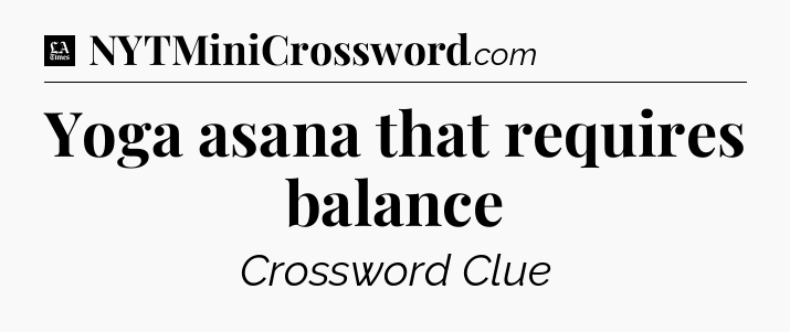 Yoga asana that requires balance - LA Times Crossword