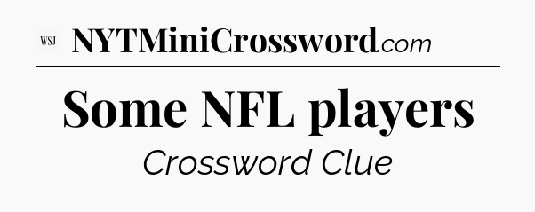 Some NFL players - WSJ Crossword