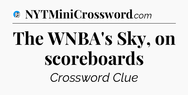 The WNBA's Sky, on scoreboards Crossword Clue