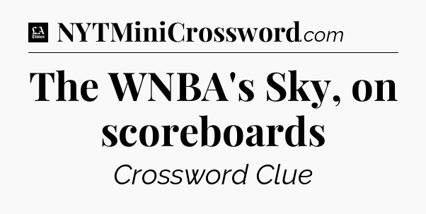 The WNBA's Sky, on scoreboards - LA Times Crossword