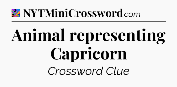 Animal representing Capricorn Crossword Clue