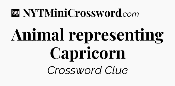 Animal representing Capricorn Crossword Clue