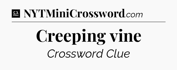 Creeping vine - LA Times Crossword