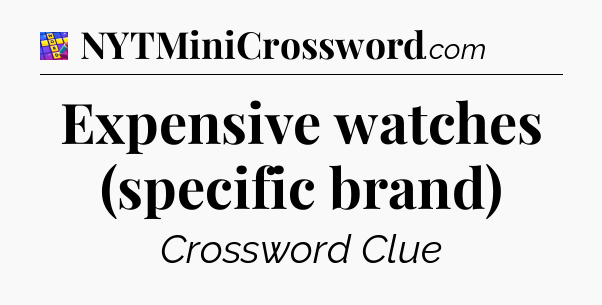 Expensive watches (specific brand) Codycross