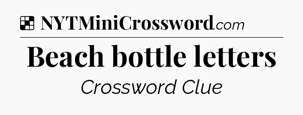 Solution: Beach bottle letters - NYT Crossword