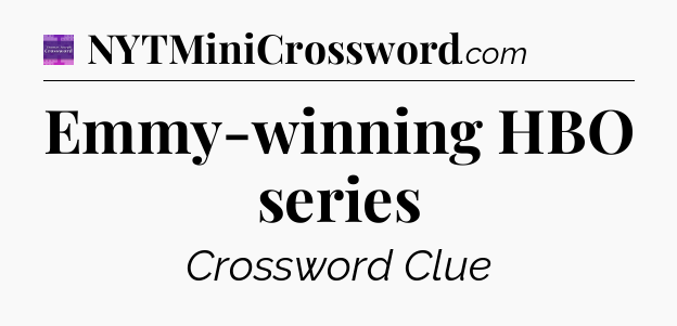 Emmy-winning HBO series - Thomas Joseph Crossword