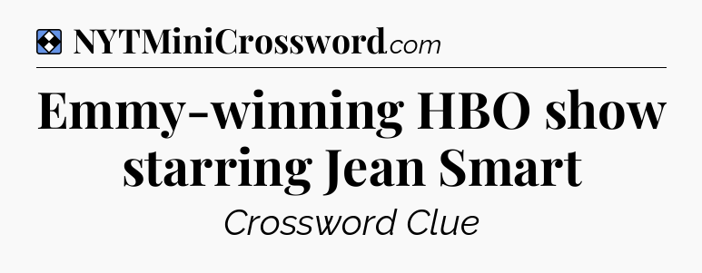 Solution: Emmy-winning HBO show starring Jean Smart - NYT Mini Crossword