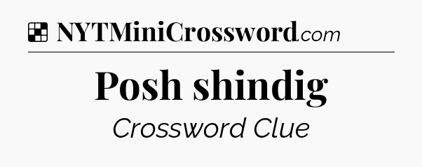Solution: Posh shindig - NYT Crossword