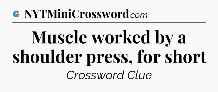 Muscle worked by a shoulder press, for short Crossword Clue
