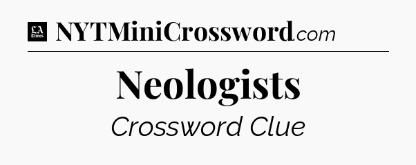 Neologists - LA Times Crossword