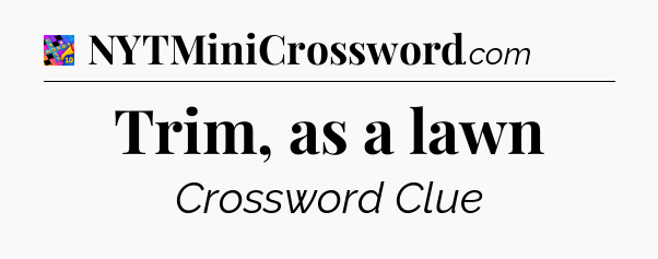 Trim, as a lawn Crossword Clue