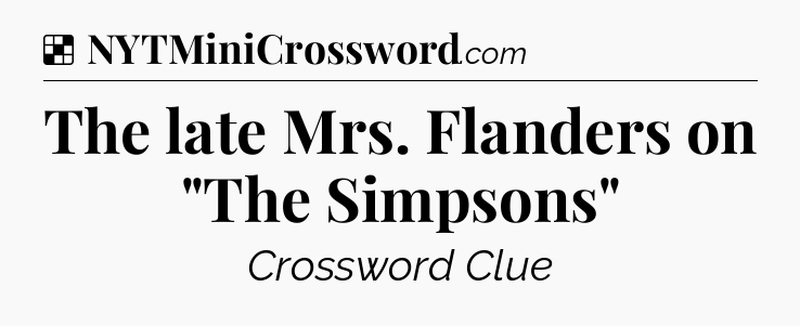 Solution: The late Mrs. Flanders on 