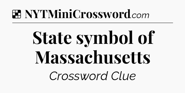State symbol of Massachusetts NYT Crossword