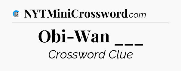 Obi-Wan ___ Crossword Clue