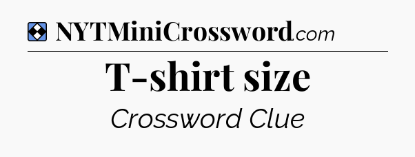 Solution: T-shirt size - NYT Mini Crossword