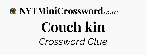 Couch kin Crossword Clue