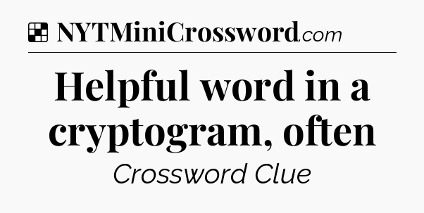 Solution: Helpful word in a cryptogram, often - NYT Crossword