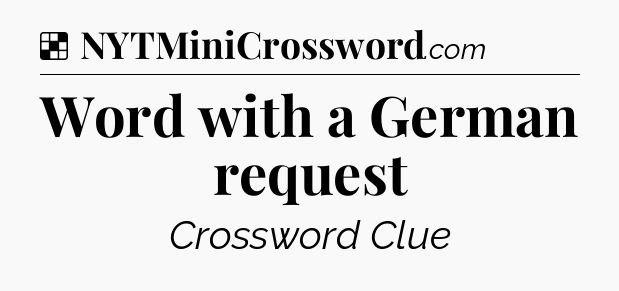 Solution: Word with a German request - NYT Crossword