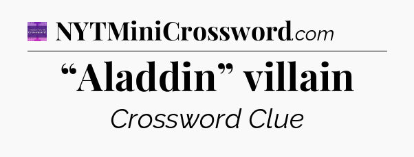 “Aladdin” villain - Thomas Joseph Crossword