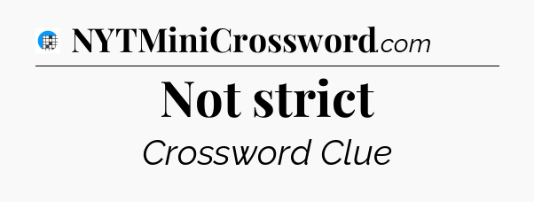 Not strict Crossword Clue