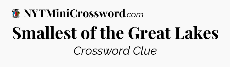 Smallest of the Great Lakes Crossword Clue