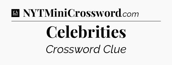 Celebrities - LA Times Crossword