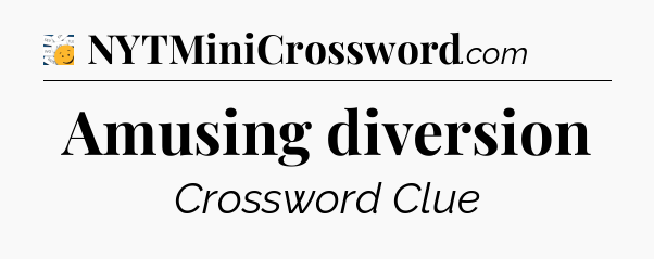 Amusing diversion - 7 Little Words